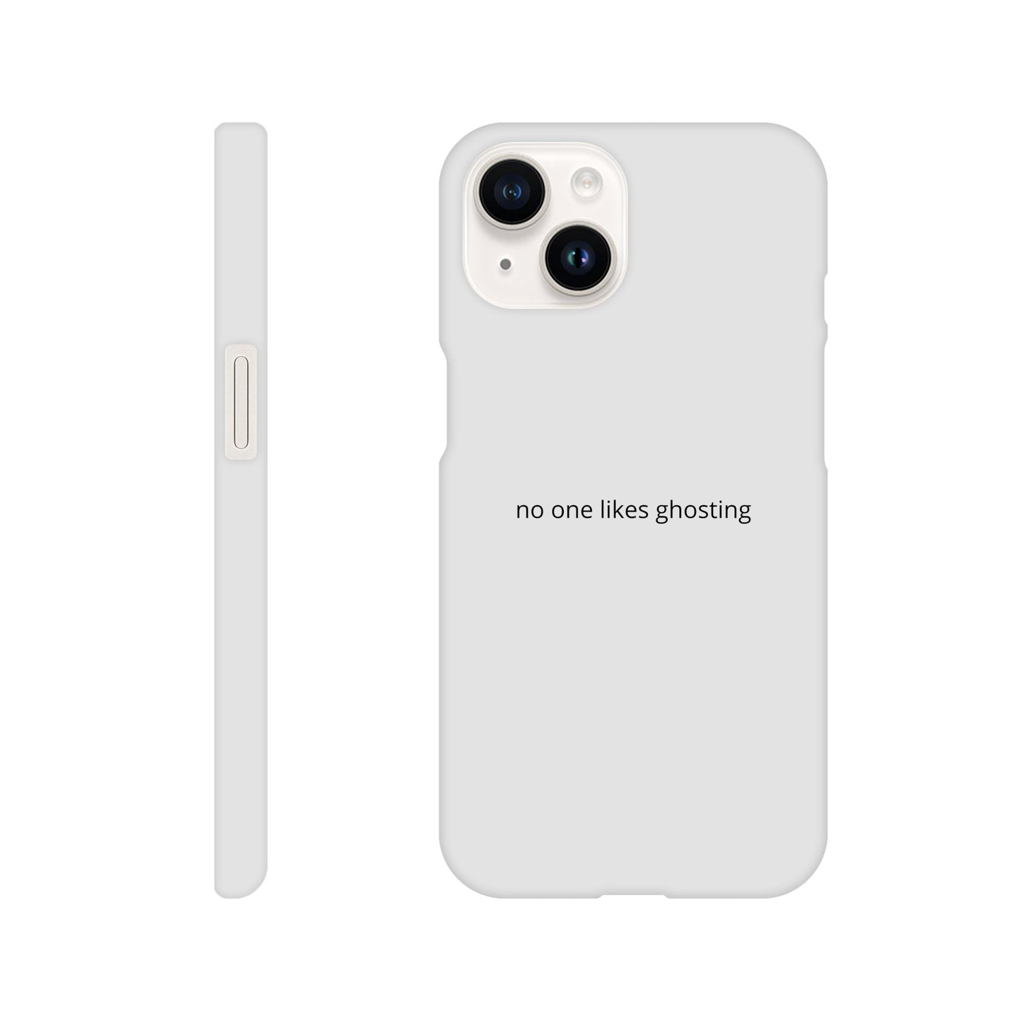 Phone Case - no one likes ghosting