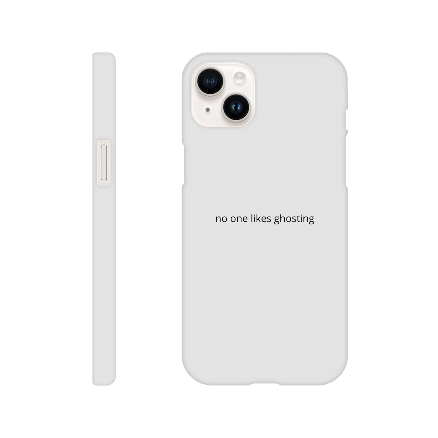 Phone Case - no one likes ghosting