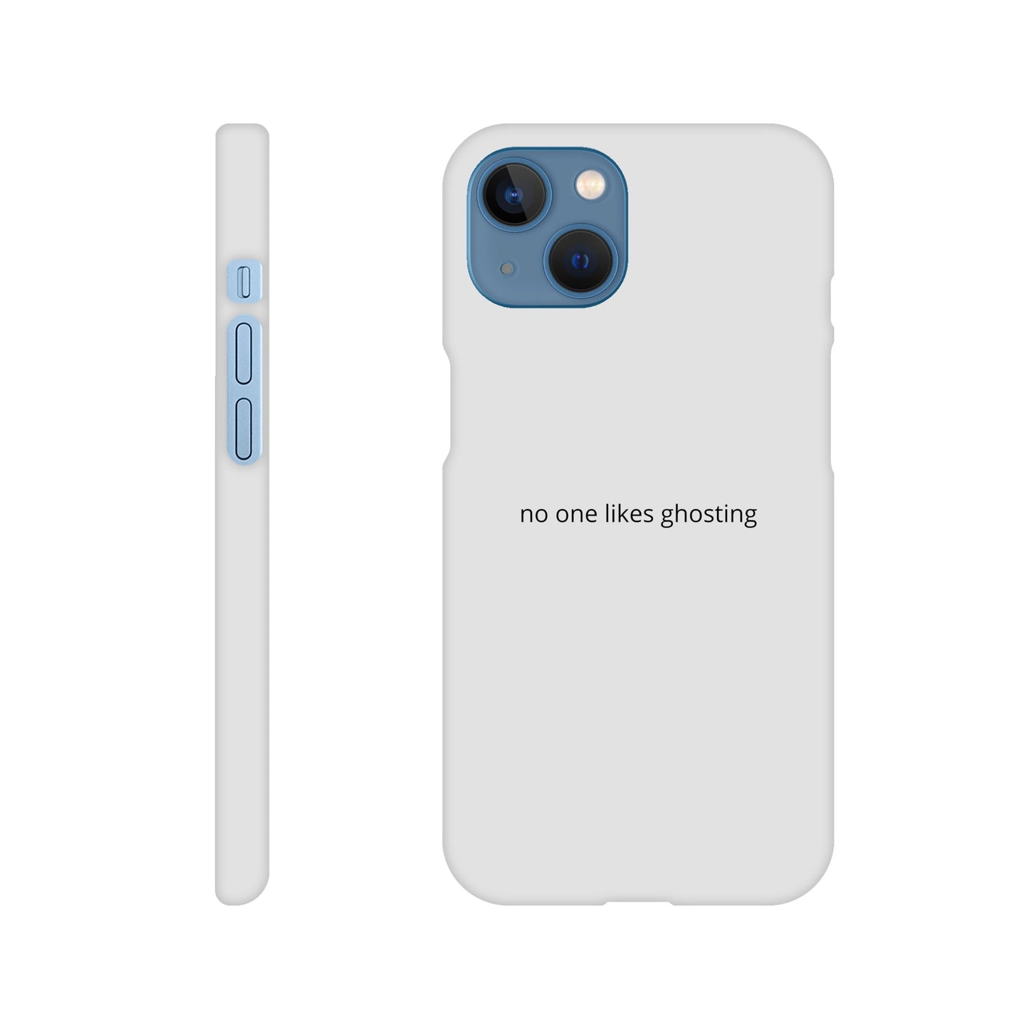 Phone Case - no one likes ghosting